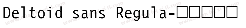 Deltoid sans Regula字体转换